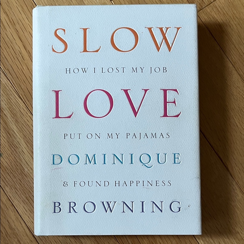 Slow Love Book by Dominique Browning
